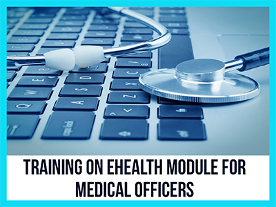 Training on eHealth module for Medical officers