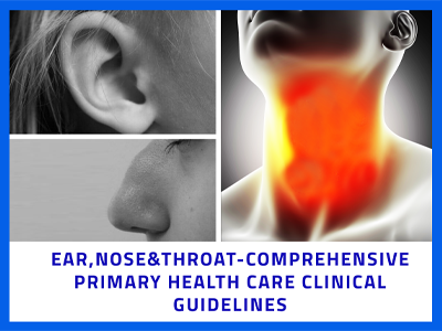 Ear, Nose, Throat - Comprehensive primary health care clinical guidelines 