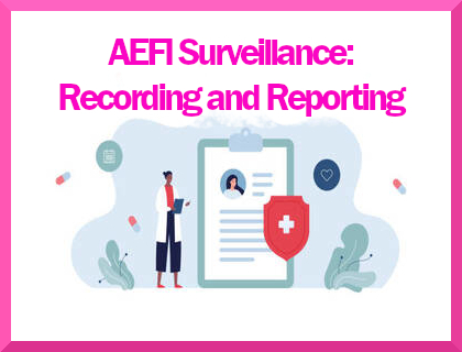 AEFI Surveillance: Recording and Reporting