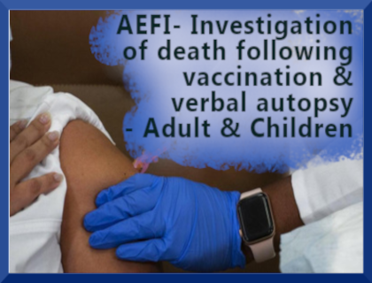 AEFI- Investigation of death following vaccination & Verbal Autopsy - Adult & Children