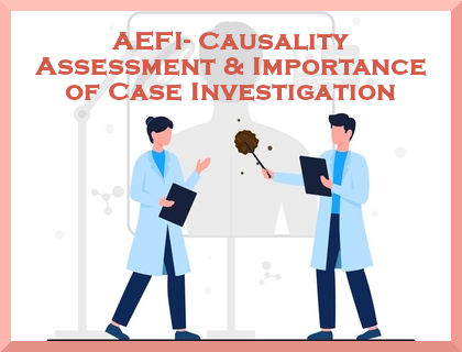 AEFI- Causality Assessment & Importance of Case Investigation