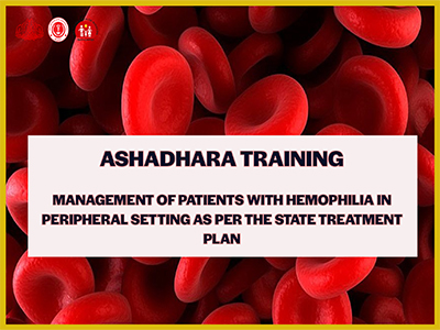 ASHADHARA TRAINING: Management of patients with hemophilia in peripheral setting as per the state treatment plan