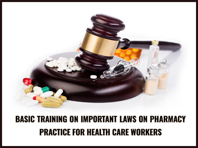 Basic training on important laws on pharmacy practice for health care workers 